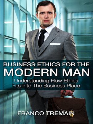 cover image of Business Ethics For The Modern Man